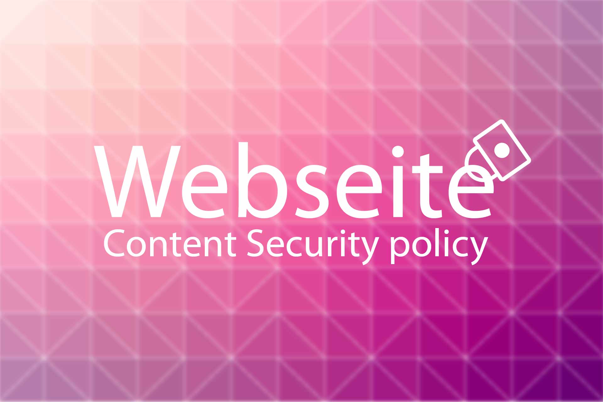 Website asichern – Server „härten“ mit Content Security Policy und Google Analytics